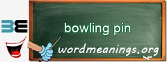 WordMeaning blackboard for bowling pin